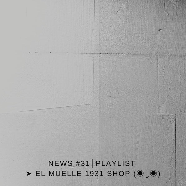 NEWS #31│PLAYLIST ➤ El Muelle 1931 Shop (◉‿◉)