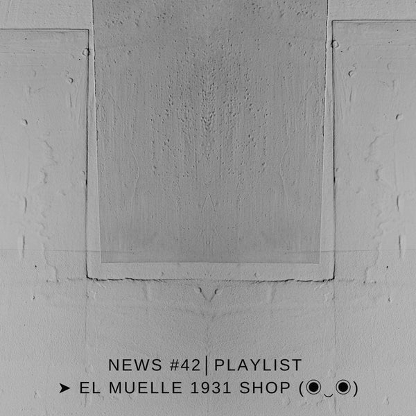 NEWS #42│PLAYLIST ➤ El Muelle 1931 Shop (◉‿◉)