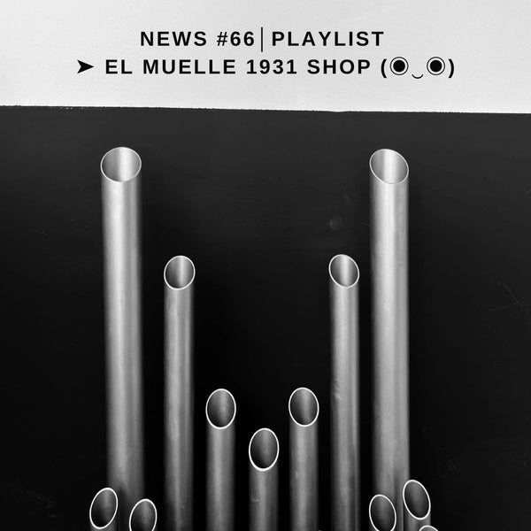 NEWS #66│PLAYLIST ➤ El Muelle 1931 Shop (◉‿◉)