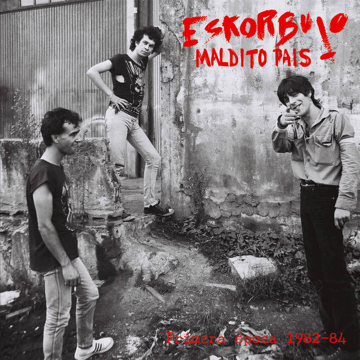 Eskorbuto - Maldito Pais (Primera Época 1982 - 84) - ElMuelle1931