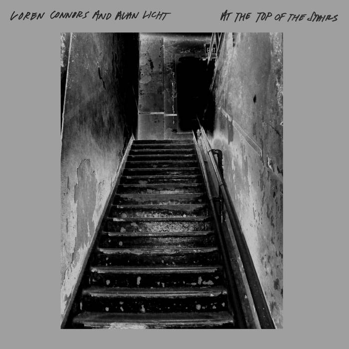 Loren Connors And Alan Licht - At The Top Of The Stairs - ElMuelle1931