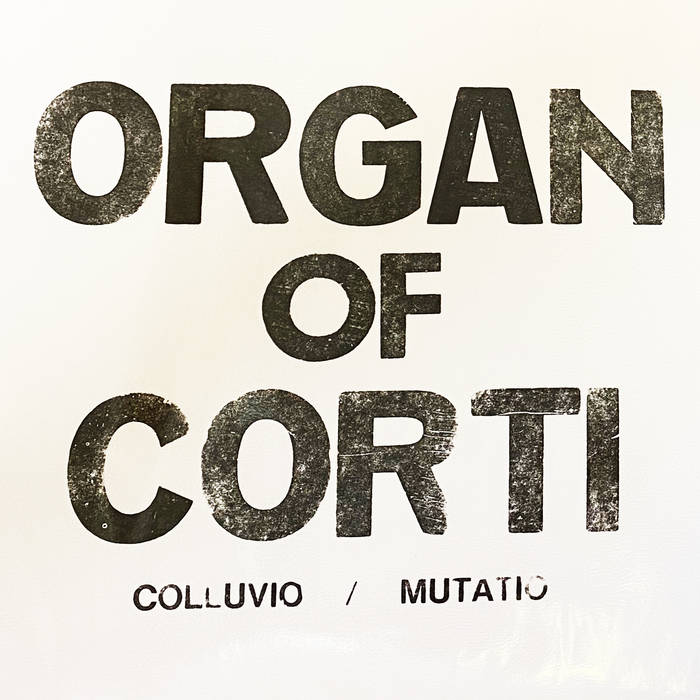 Organ Of Corti - Colluvio / Mutatio - ElMuelle1931