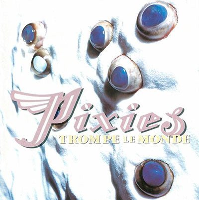 Pixies - Trompe Le Monde - ElMuelle1931