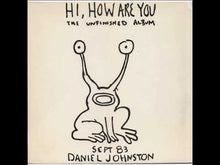 Load and play video in Gallery viewer, Daniel Johnston - Hi, How Are You: The Unfinished Album
