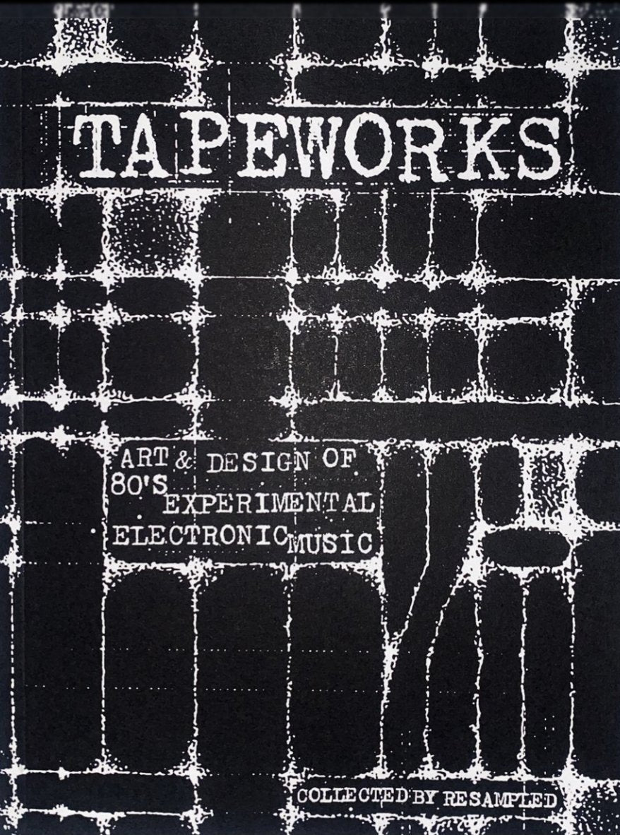 Tapeworks - Art & Design of 80s Experimental Electronic Music - ElMuelle1931