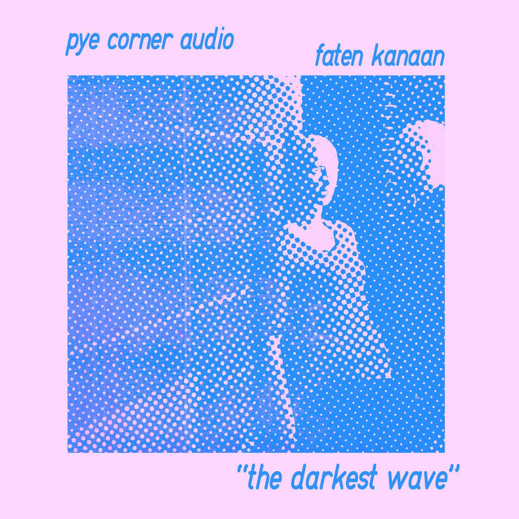 Pye Corner Audio, Faten Kanaan - The Darkest Wave - ElMuelle1931